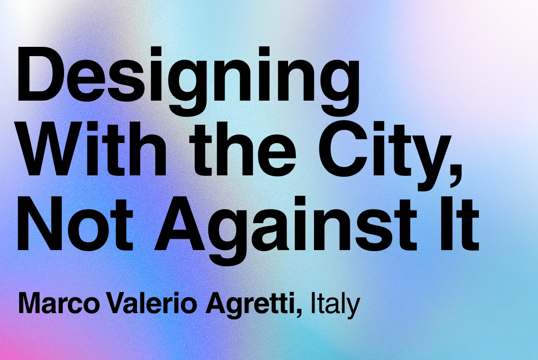BIG SEE Survey - Marco Valerio Agretti: Designing With the City, Not Against It