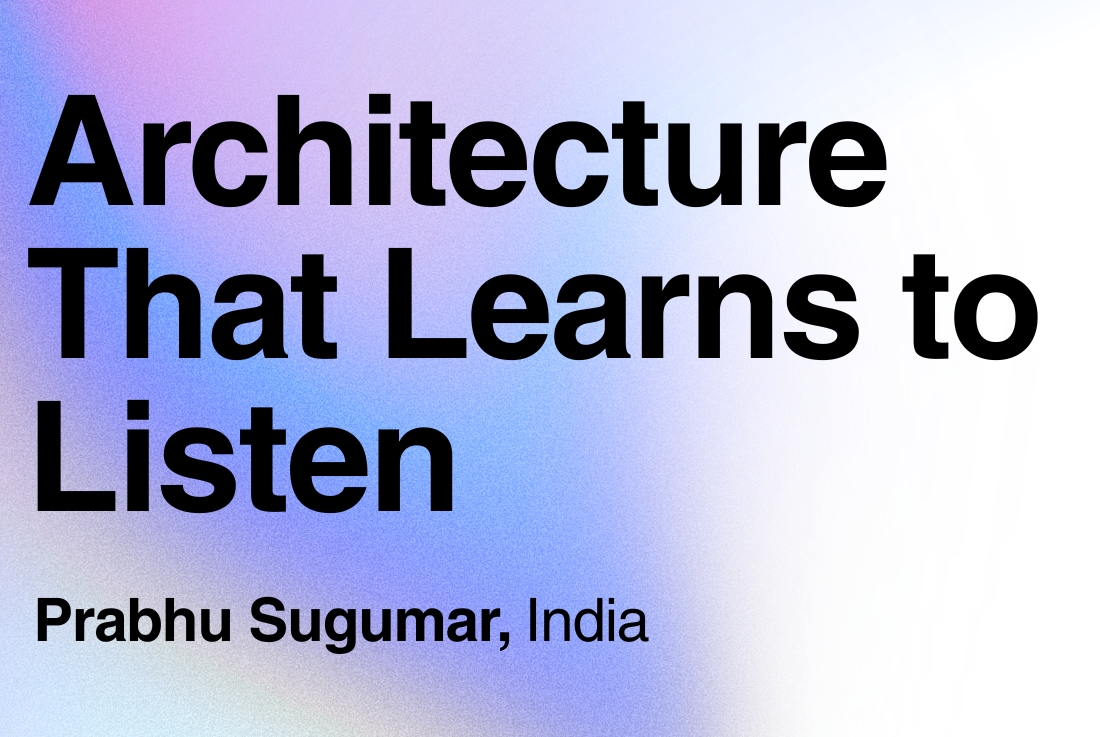 BIG SEE Survey - Prabhu Sugumar: Architecture That Learns to Listen