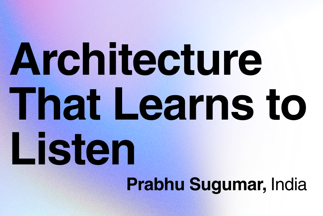 BIG SEE Survey - Prabhu Sugumar: Architecture That Learns to Listen